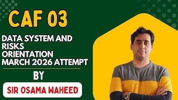 CAF-03 Data Systems & Risks | Comprehensive Orientation & Guidance by Sir Osama Waheed | Nearpeer