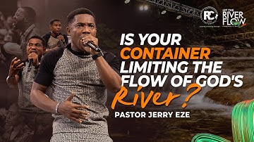 Pastor Jerry Eze - Is Your Container Limiting the flow of God
