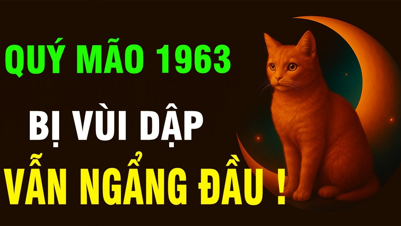 Thần Phật Nói Rõ: Tuổi Quý Mão 1963, Cuộc Đời Có Bất Đắc Dĩ Đến Đâu Cứ Hãy Ngẩng Cao Đầu Mà Sống