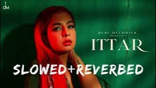 Ittar lofi - Jasmine Sandlas lofi | BPraak | Jaani | New lofi song/Slowed reverbed | Lofi Luminary