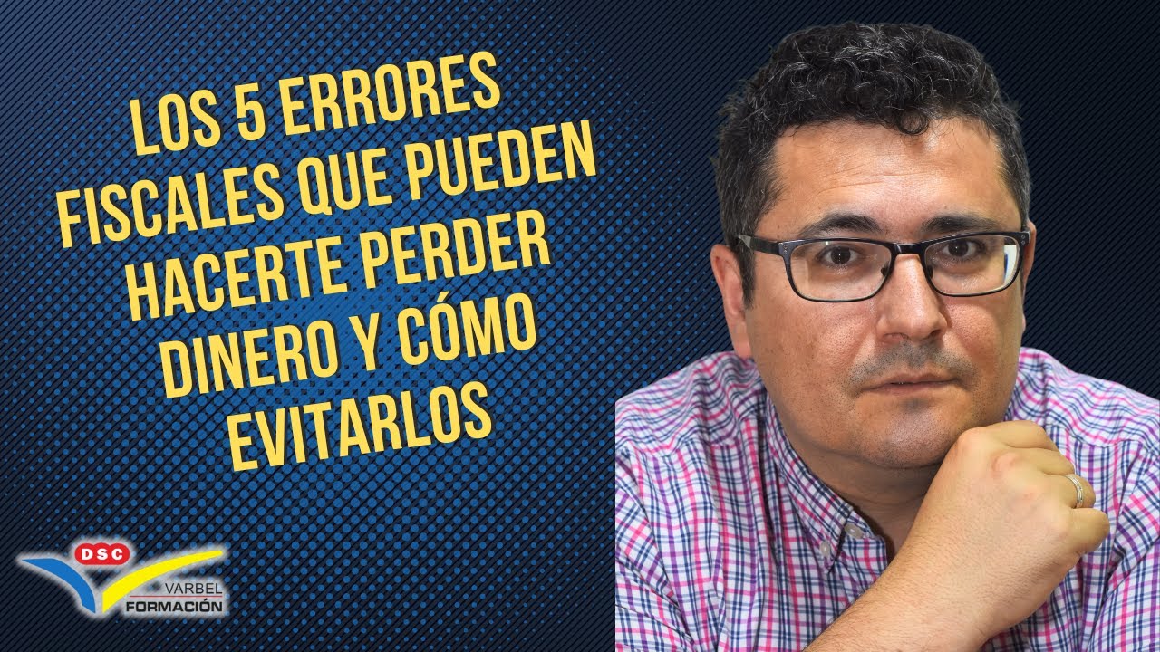 📑 LOS 5 ERRORES FISCALES QUE PUEDEN HACERTE PERDER DINERO Y CÓMO ...