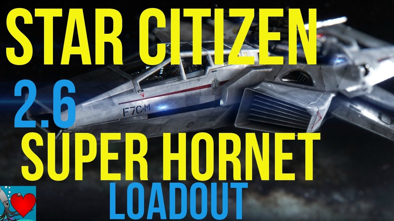 Star Citizen 2.6 Loadouts - Super Hornet Loadout - YouTube