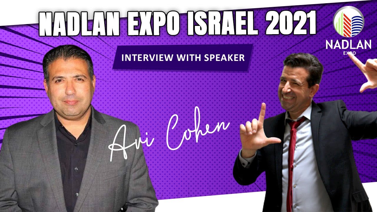 Nadlan Expo Israel 2021 Interview With Speaker Avi Cohen