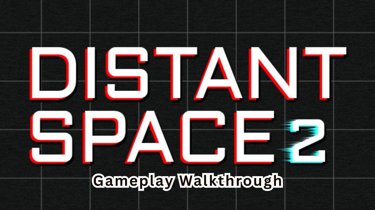 Distant Space 2 Gameplay Walkthrough