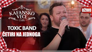 Video thumbnail of "TOXIC BAND - CETIRI NA JEDNOGA I UZIVO I 2022 I KAFANSKO VECE"