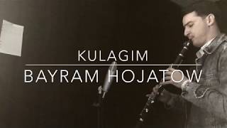 Bayram Hojatow - kulagim