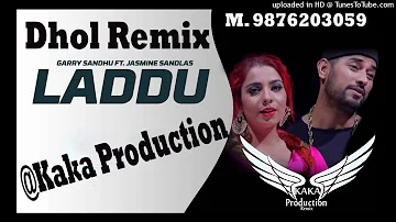LADDU DHOL REMIX Garry Sandhu Ft Jasmine Sandlas KAKA PRODUCTION Latest Punjabi Songs 2020nirmal dj