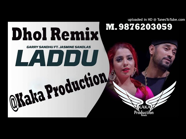 LADDU DHOL REMIX Garry Sandhu Ft Jasmine Sandlas KAKA PRODUCTION Latest Punjabi Songs 2020nirmal dj class=