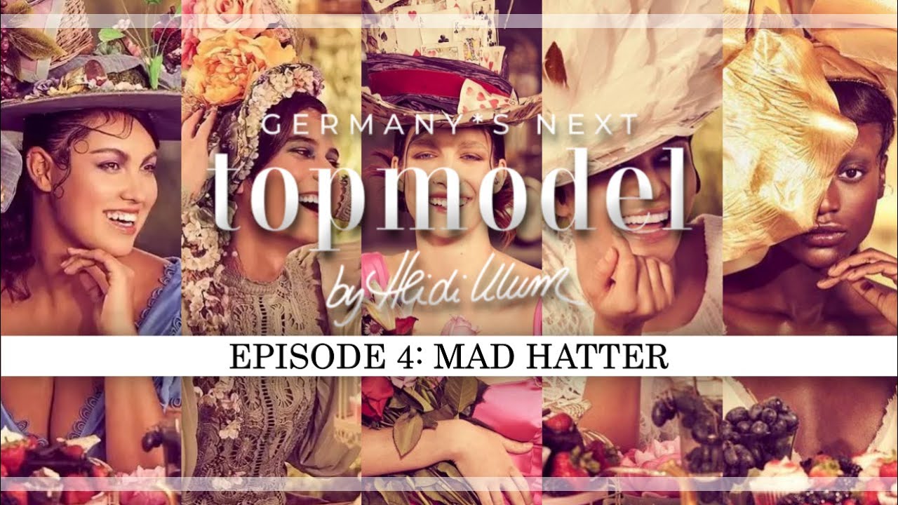 Mkhf EPISODE 4: Mad Hatter | GERMANY'S NEXT TOP MODEL 18 - YouTube