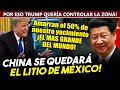 China se quedará el 50% del megayacimiento de litio en México. ¡Por eso Trump quería entrar!