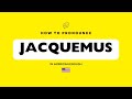 How to Pronounce Jacquemus Correctly | Pronounce American.com
