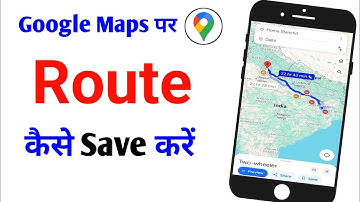 Google Maps Par Route Kaise Save Kare||How To Save A Route On Google Maps