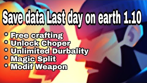 Save data Last day on earth 1.10 / kill The big one