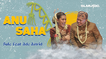 ANU SAHA - SULE FEAT ADE ASTRID ( OFFICIAL MUSIC VIDEO )