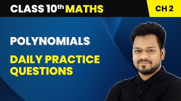 Polynomials - Daily Practice Questions | Class 10 Maths Chapter 2