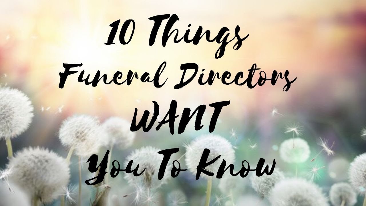 10 Things Funeral Directors ACTUALLY Want You To Know - YouTube