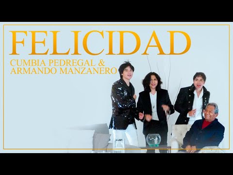 Felicidad - Cumbia Pedregal ft Armando Manzanero (Video Oficial)