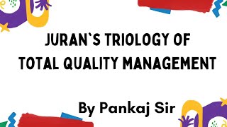 Juran's Trilogy | Total Quality Management (TQM) | Philosophy of a Quality Guru | BBA/ MBA /B.Com