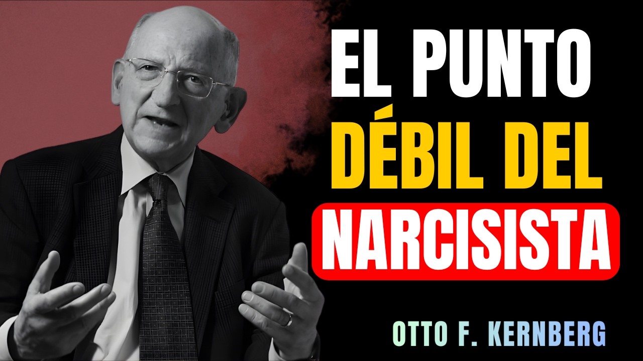 12 Debilidades Secretas Del NARCISISTA_ ÚSALAS En Su Contra SIN DECIR UNA PALABRA! - Otto Kernberg