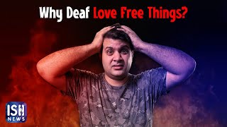 Why Deaf Love Free Things? | ISH News