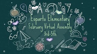 Esparto Elementary School 3-5 Grade February Virtual Assembly
