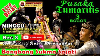 🔴Live Delay Bag 3 | BANGBANG SUKMA SAJATI | Pusaka Tumaritis 3 Kab. Bogor| Ki Dalang Kosim Risnandar