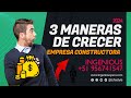 3 maneras de hacer crecer una empresa constructora 2024