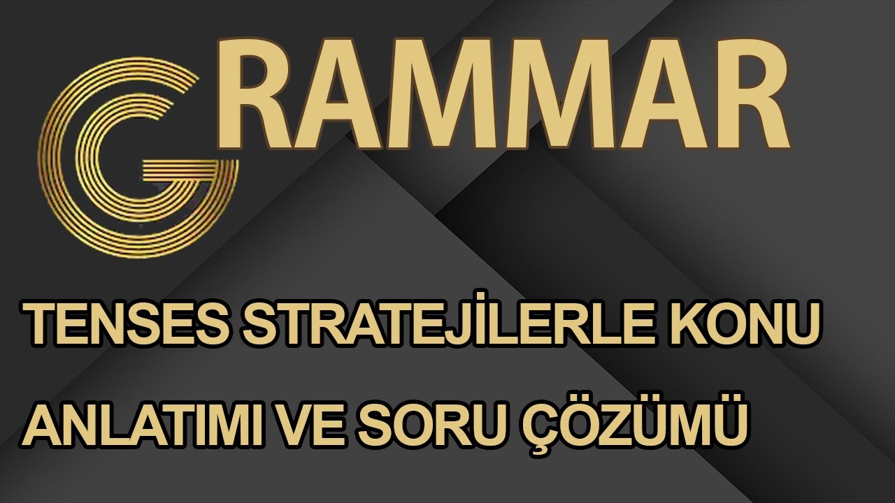 TENSES STRATEJİLERLE KONU ANLATIMI VE SORU ÇÖZÜMÜ