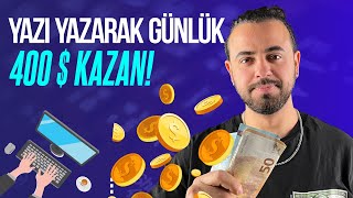 Yazı Yazarak Günde 400$ Kazanmak ? 💰 - İnternetten Para Kazanma Yolları 2024 -İnternetten Para Kazan