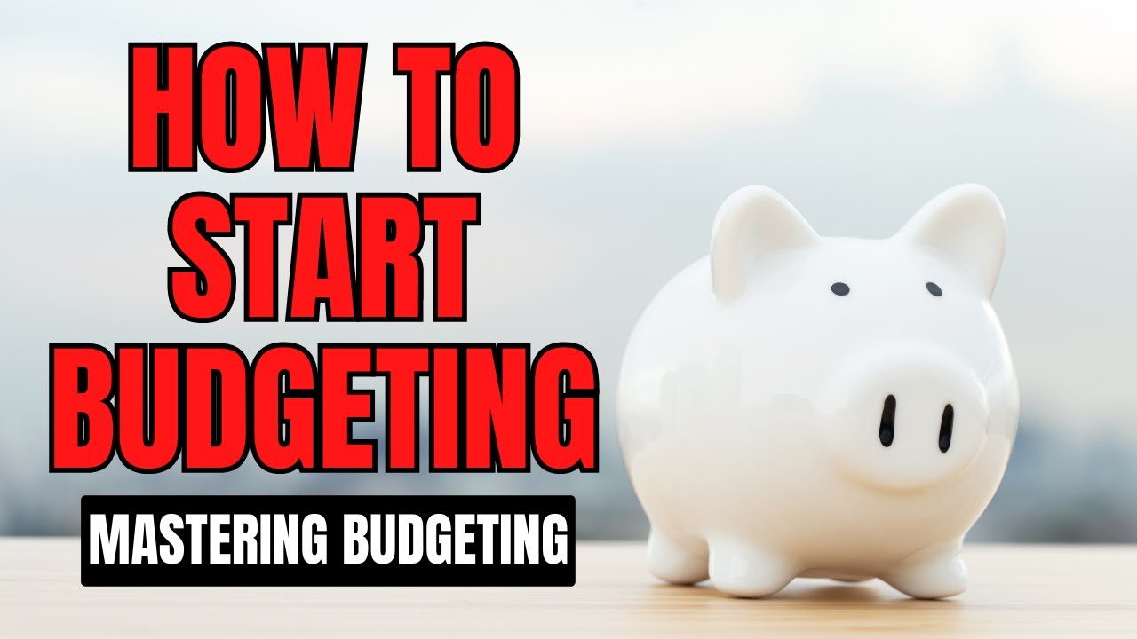 Mastering Budgeting: How to Create a Budget and Stick to It - YouTube