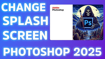 How to Change Splash Screen of Photoshop 2025