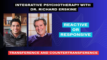 Countertransference - Reactive and Responsive