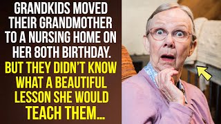 Grandkids took her to a nursing home on her 80th birthday. Then she taught them a beautiful lesson…