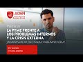 Webinar: La Pyme frente a los problemas internos y la crisis externa