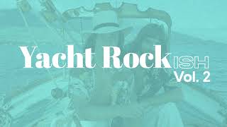 Yacht Rockish Vol. 2 (70's, 80's soft rock, R&B)