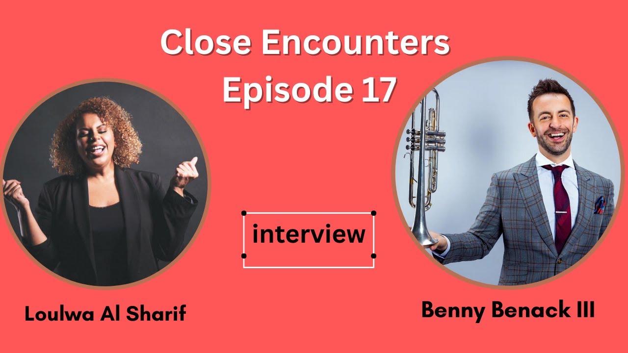 Close Encounters Episode 17: Interview with Loulwa Al Sharif & Benny Benack III