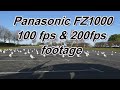 Panasonic FZ1000 100 fps & 200 fps footage