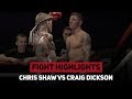 Chris shaw vs craig dickson fight highlights  pos 28