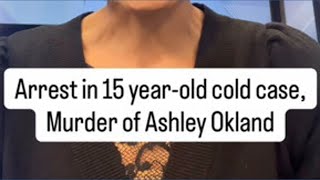 Arrest made in 15-year-old cold case murder of Ashley Okland