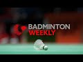 Badminton Weekly Ep.44 |  #ChinaMasters2023 review and sneak peek of #BWFWorldTourFinals