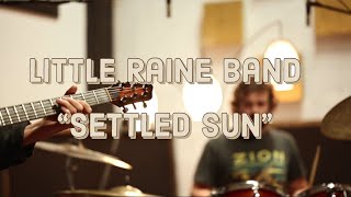 Little Raine Band - Settled Sun - Live in Studio