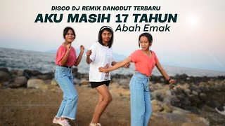 AKU MASIH 17 TAHUN DISCO DJ REMIX TERBARU 2022