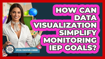 How Can Data Visualization Simplify Monitoring IEP Goals? - Special Education Learning