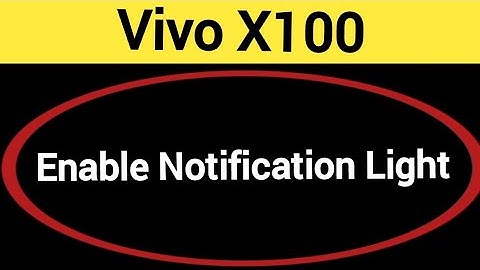 How to enable notification light, Vivo x100 me notification light enable kaise karen, lighting