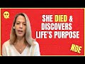 She died and discovered lifes purpose