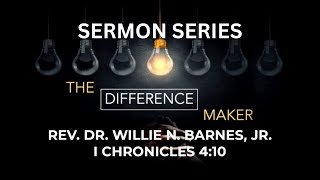 The Difference Maker | Part 2 | Rev. Dr. Willie N. Barnes, Jr.