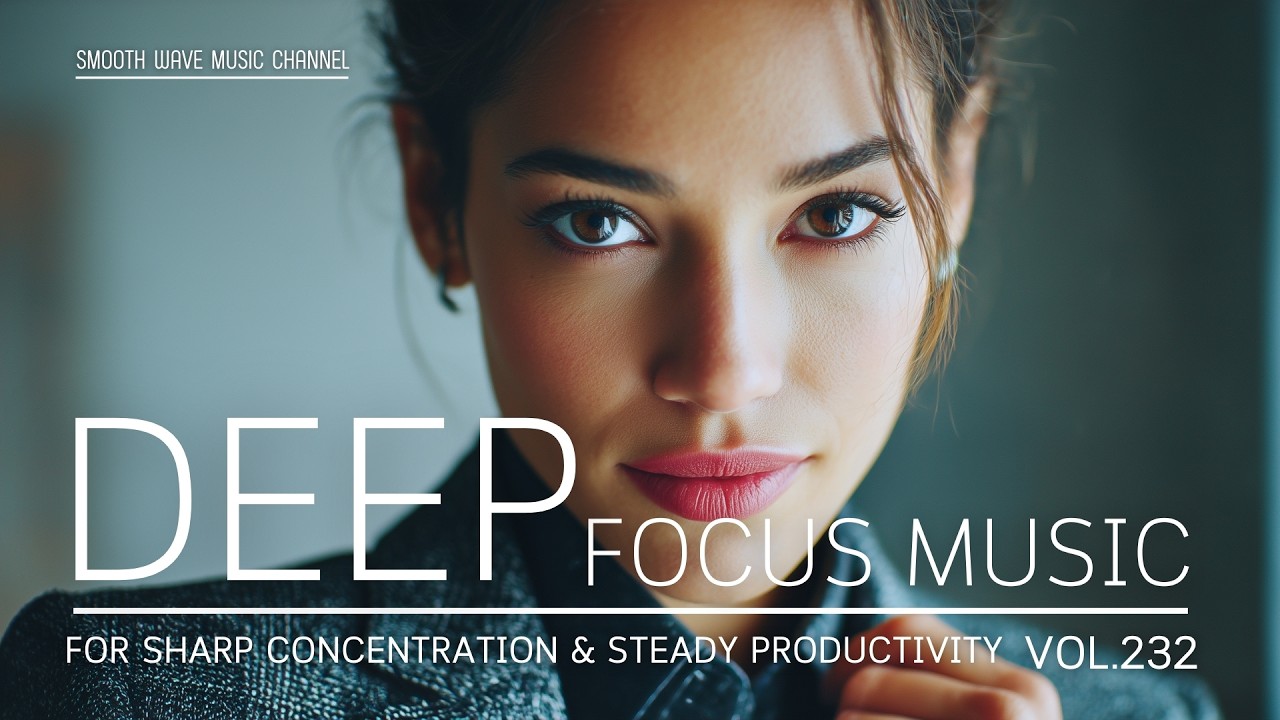 Deep Focus Music for Sharp Concentration & Steady Productivity - YouTube