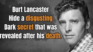 Burt Lancaster’s Darkest  Hidden Secret