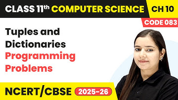 Tuples and Dictionaries - Programming Problems | Ch 10 Class 11th | Computer Science Code 083 | CBSE