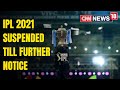 IPL 2021 suspended till further notice after four players tested positive